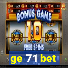 ge 71 bet